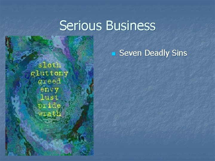 Serious Business n Seven Deadly Sins 