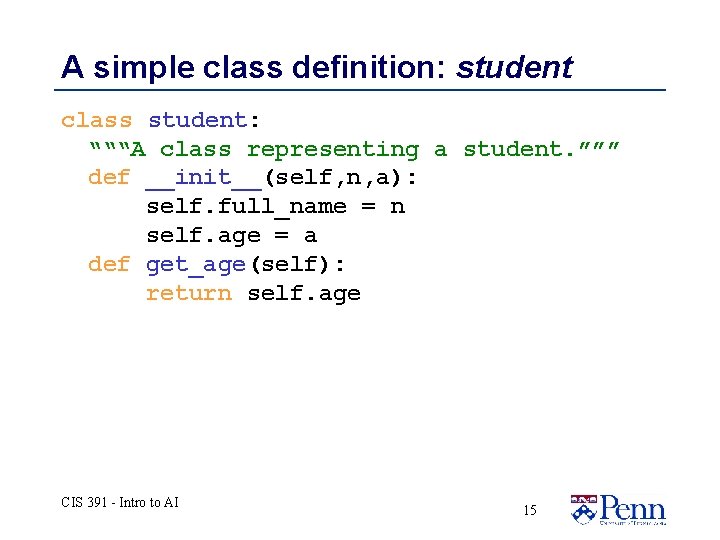 A simple class definition: student class student: “““A class representing a student. ””” def A simple class definition: student class student: “““A class representing a student. ””” def