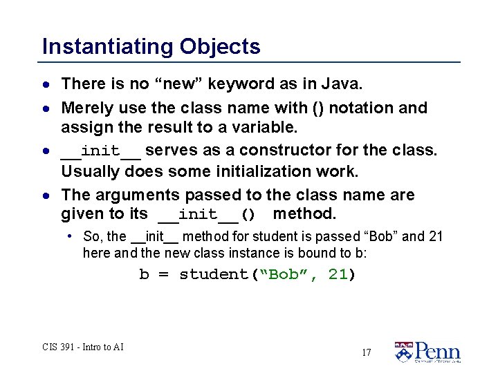 Instantiating Objects · There is no “new” keyword as in Java. · Merely use Instantiating Objects · There is no “new” keyword as in Java. · Merely use