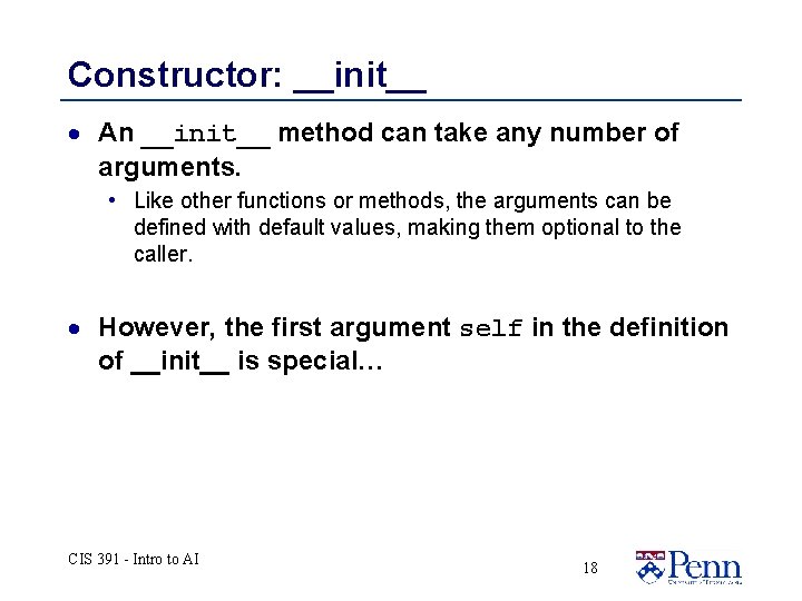Constructor: __init__ · An __init__ method can take any number of arguments. • Like Constructor: __init__ · An __init__ method can take any number of arguments. • Like