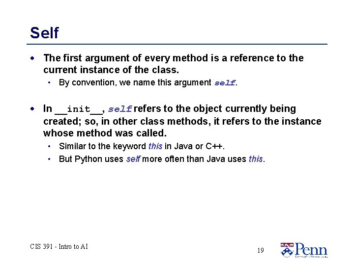 Self · The first argument of every method is a reference to the current Self · The first argument of every method is a reference to the current