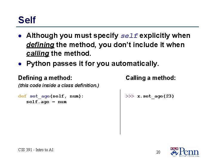 Self · Although you must specify self explicitly when defining the method, you don’t Self · Although you must specify self explicitly when defining the method, you don’t