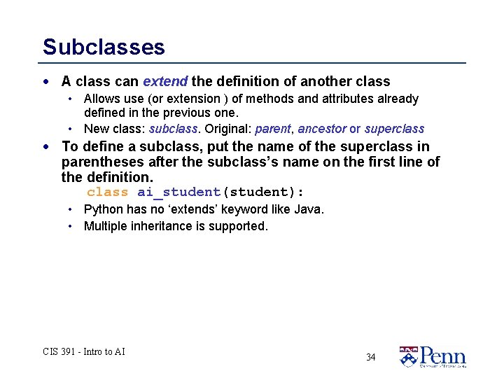 Subclasses · A class can extend the definition of another class • Allows use Subclasses · A class can extend the definition of another class • Allows use