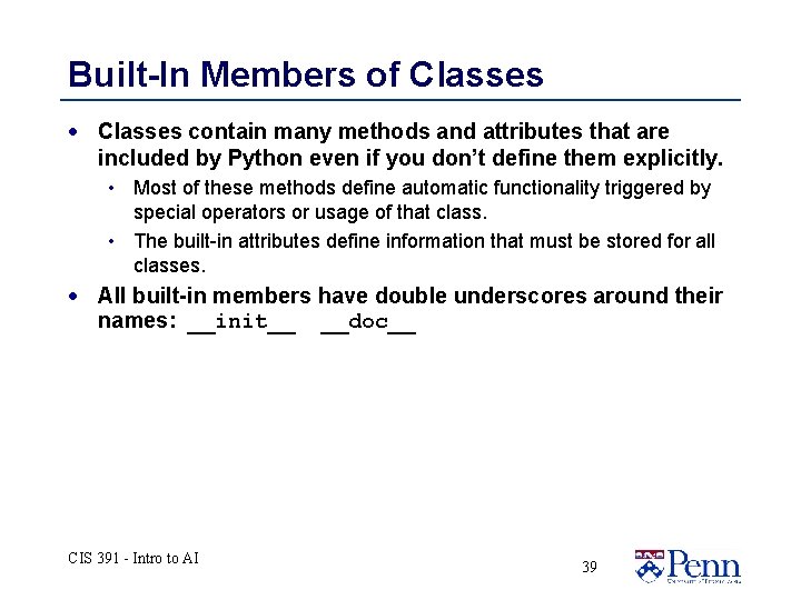 Built-In Members of Classes · Classes contain many methods and attributes that are included Built-In Members of Classes · Classes contain many methods and attributes that are included