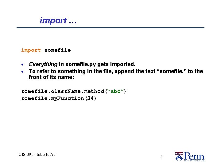 import … import somefile · Everything in somefile. py gets imported. · To refer import … import somefile · Everything in somefile. py gets imported. · To refer