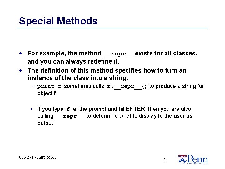 Special Methods · For example, the method __repr__ exists for all classes, and you Special Methods · For example, the method __repr__ exists for all classes, and you