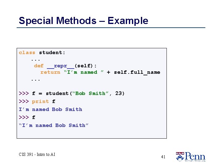 Special Methods – Example class student: . . . def __repr__(self): return “I’m named Special Methods – Example class student: . . . def __repr__(self): return “I’m named