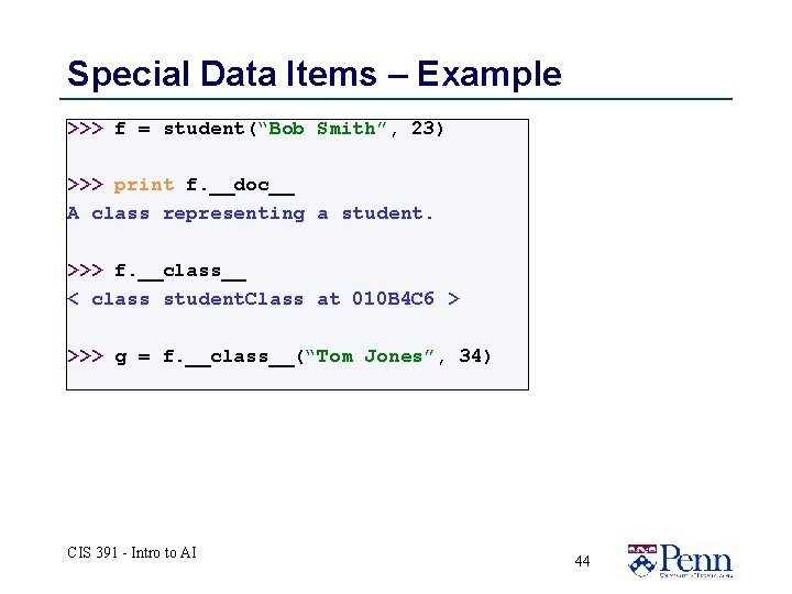 Special Data Items – Example >>> f = student(“Bob Smith”, 23) >>> print f. Special Data Items – Example >>> f = student(“Bob Smith”, 23) >>> print f.
