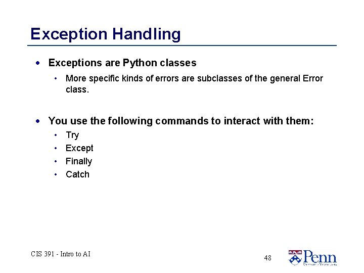 Exception Handling · Exceptions are Python classes • More specific kinds of errors are Exception Handling · Exceptions are Python classes • More specific kinds of errors are