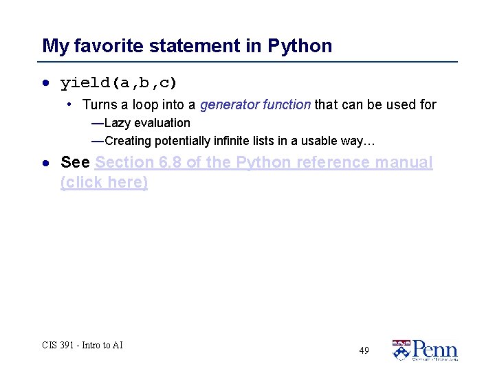 My favorite statement in Python · yield(a, b, c) • Turns a loop into My favorite statement in Python · yield(a, b, c) • Turns a loop into