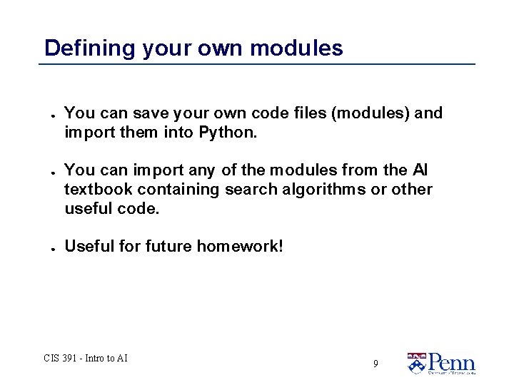 Defining your own modules ● ● ● You can save your own code files Defining your own modules ● ● ● You can save your own code files