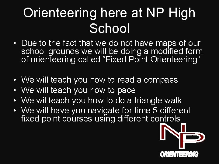 Orienteering here at NP High School • Due to the fact that we do