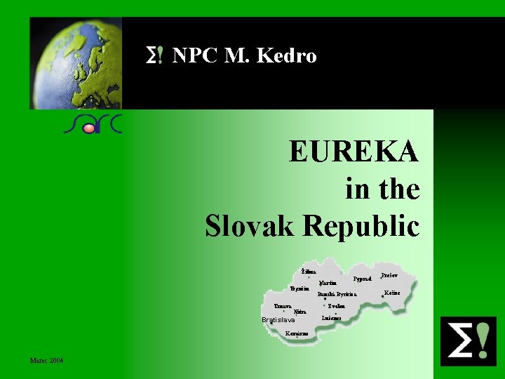 NPC M. Kedro EUREKA in the Slovak Republic Žilina Trenčín Trnava Nitra Bratislava Komárno