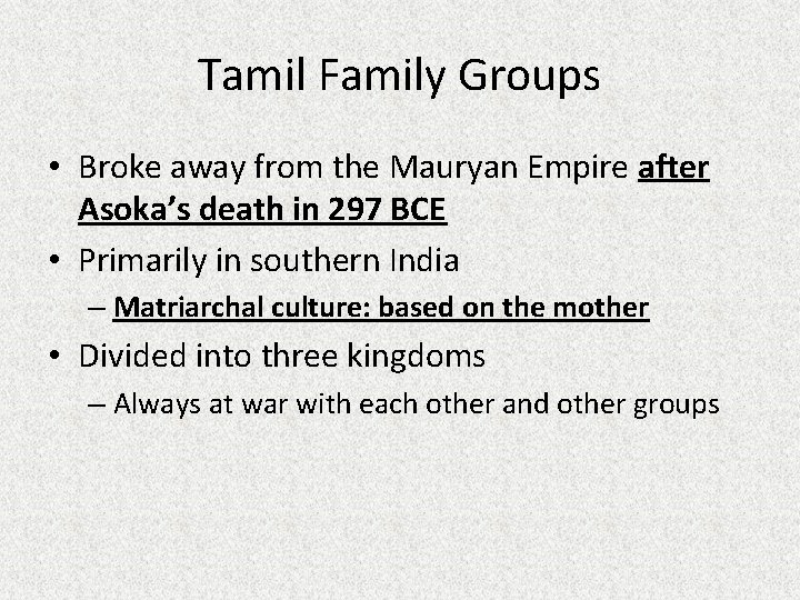 Tamil Family Groups • Broke away from the Mauryan Empire after Asoka’s death in