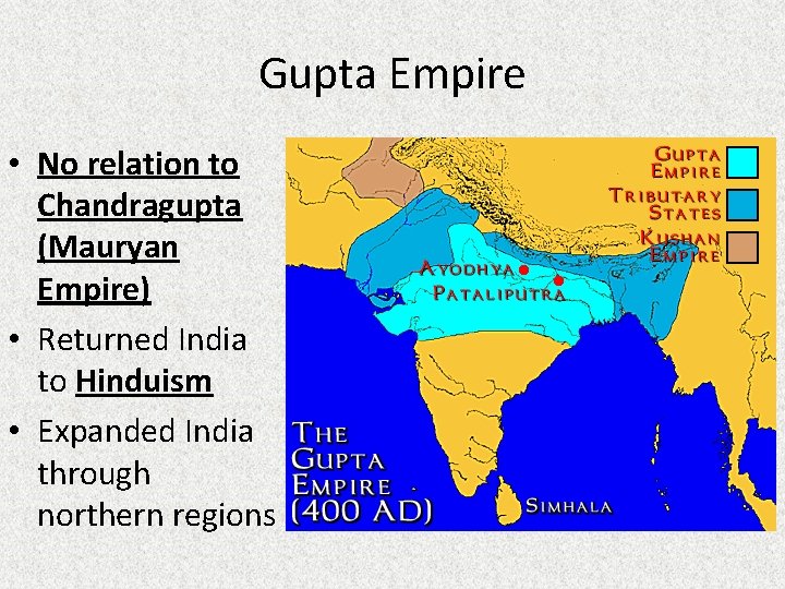 Gupta Empire • No relation to Chandragupta (Mauryan Empire) • Returned India to Hinduism
