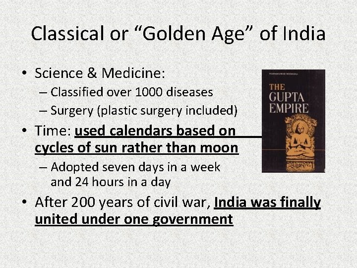 Classical or “Golden Age” of India • Science & Medicine: – Classified over 1000