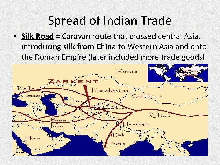 Spread of Indian Trade • Silk Road = Caravan route that crossed central Asia,