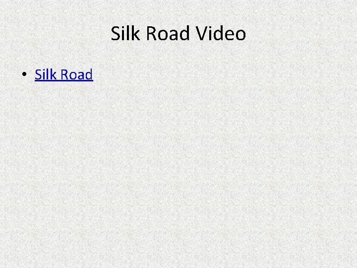 Silk Road Video • Silk Road 