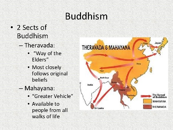 Buddhism • 2 Sects of Buddhism – Theravada: • “Way of the Elders” •