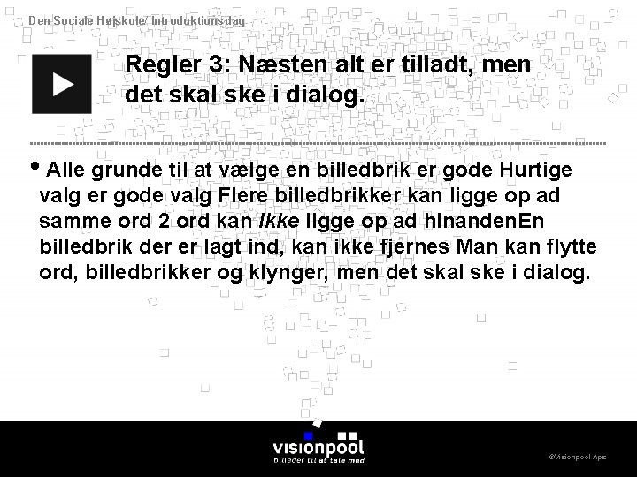 Den Sociale Højskole/ Introduktionsdag Regler 3: Næsten alt er tilladt, men det skal ske