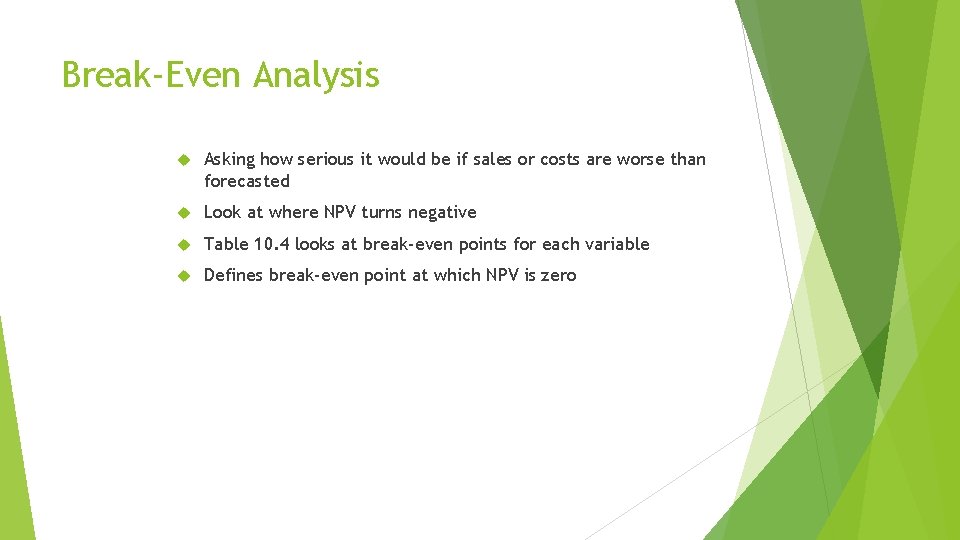 Break-Even Analysis Asking how serious it would be if sales or costs are worse