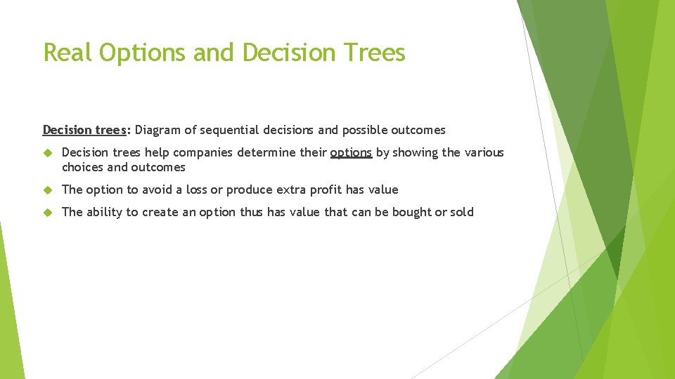 Real Options and Decision Trees Decision trees: Diagram of sequential decisions and possible outcomes