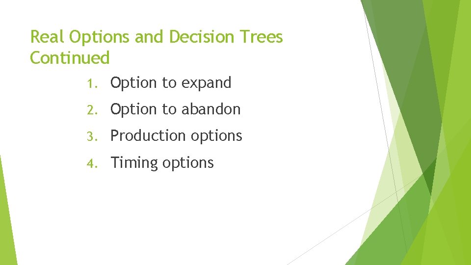 Real Options and Decision Trees Continued 1. Option to expand 2. Option to abandon