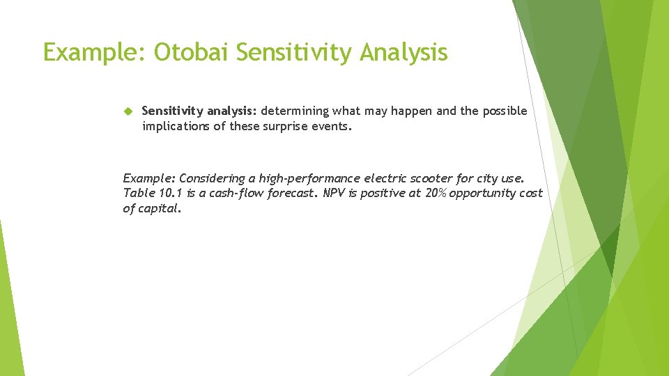 Example: Otobai Sensitivity Analysis Sensitivity analysis: determining what may happen and the possible implications