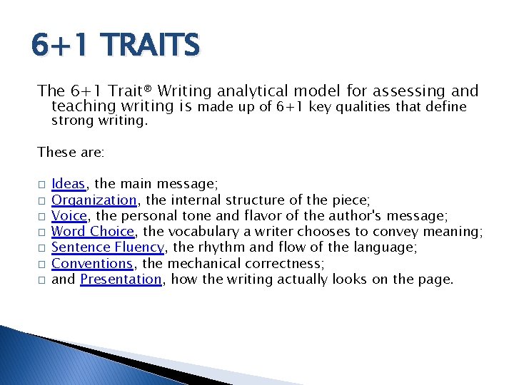 6+1 TRAITS The 6+1 Trait® Writing analytical model for assessing and teaching writing is