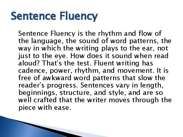Sentence Fluency is the rhythm and flow of the language, the sound of word