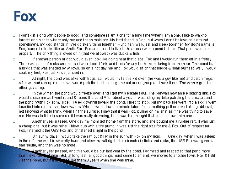 Fox � I don’t get along with people to good, and sometimes I am