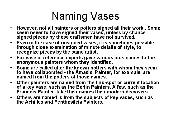 Naming Vases • However, not all painters or potters signed all their work. Some Naming Vases • However, not all painters or potters signed all their work. Some