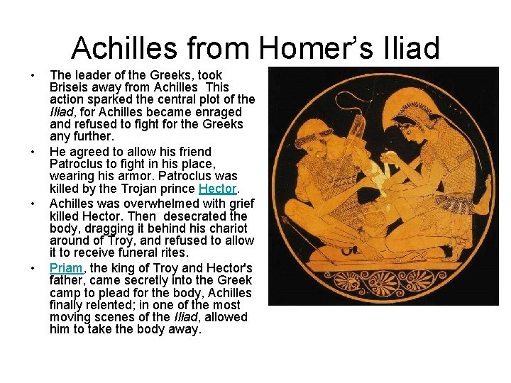 Achilles from Homer’s Iliad • • The leader of the Greeks, took Briseis away