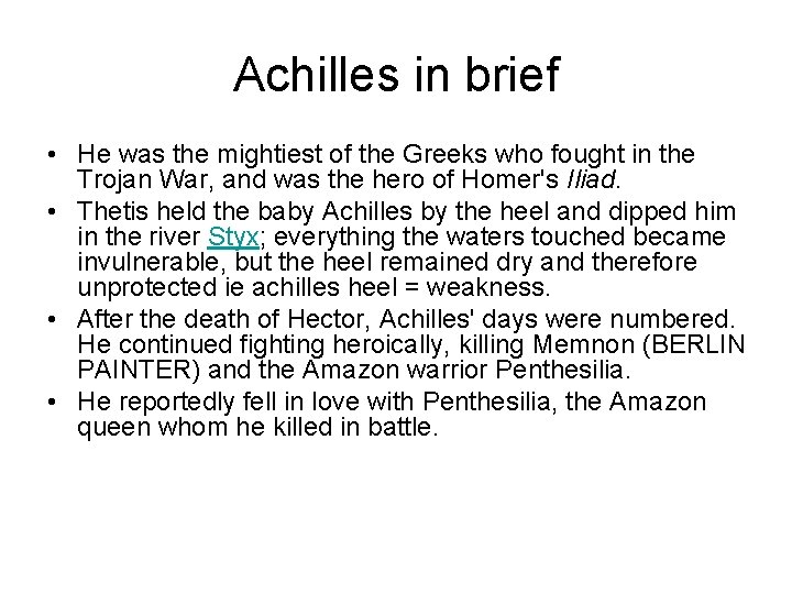 Achilles in brief • He was the mightiest of the Greeks who fought in