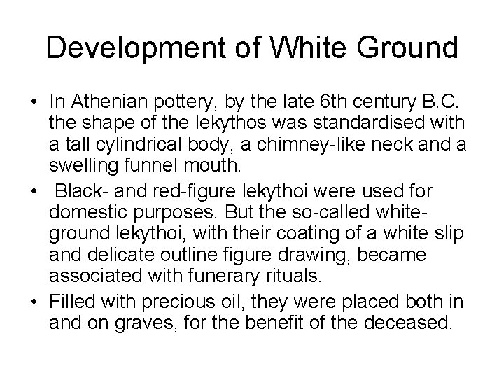 Development of White Ground • In Athenian pottery, by the late 6 th century
