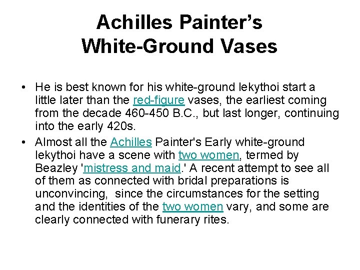 Achilles Painter’s White-Ground Vases • He is best known for his white-ground lekythoi start Achilles Painter’s White-Ground Vases • He is best known for his white-ground lekythoi start
