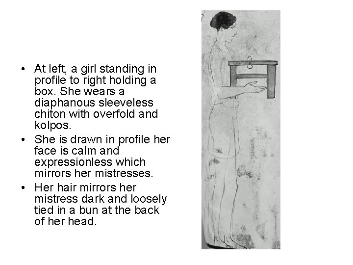 • At left, a girl standing in profile to right holding a box. • At left, a girl standing in profile to right holding a box.
