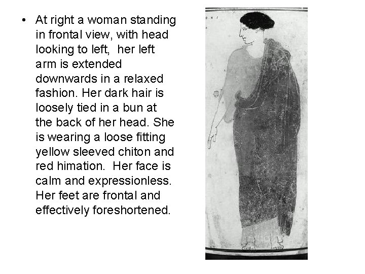  • At right a woman standing in frontal view, with head looking to
