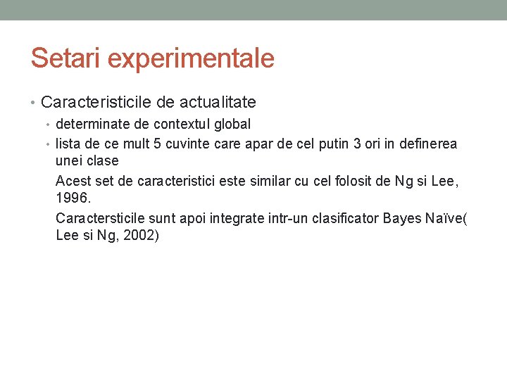 Setari experimentale • Caracteristicile de actualitate • determinate de contextul global • lista de