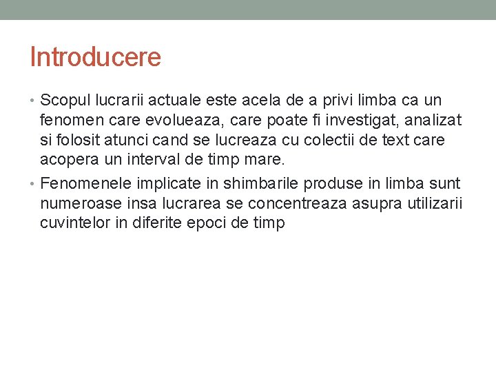 Introducere • Scopul lucrarii actuale este acela de a privi limba ca un fenomen