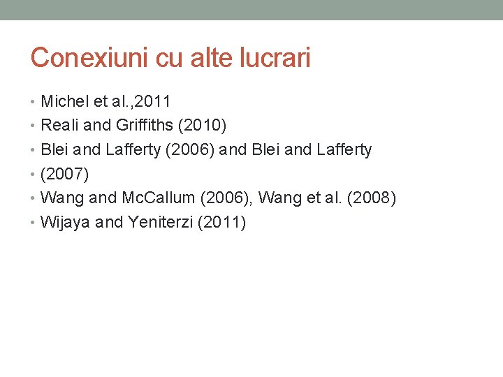 Conexiuni cu alte lucrari • Michel et al. , 2011 • Reali and Griffiths