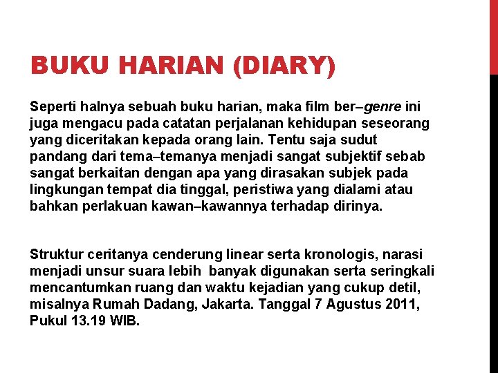 BUKU HARIAN (DIARY) Seperti halnya sebuah buku harian, maka film ber–genre ini juga mengacu