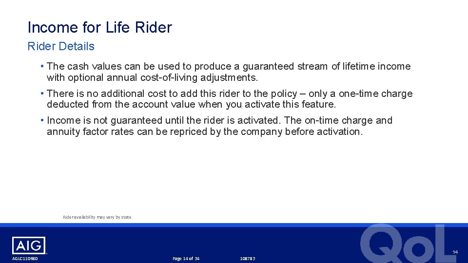 Income for Life Rider Details • The cash values can be used to produce