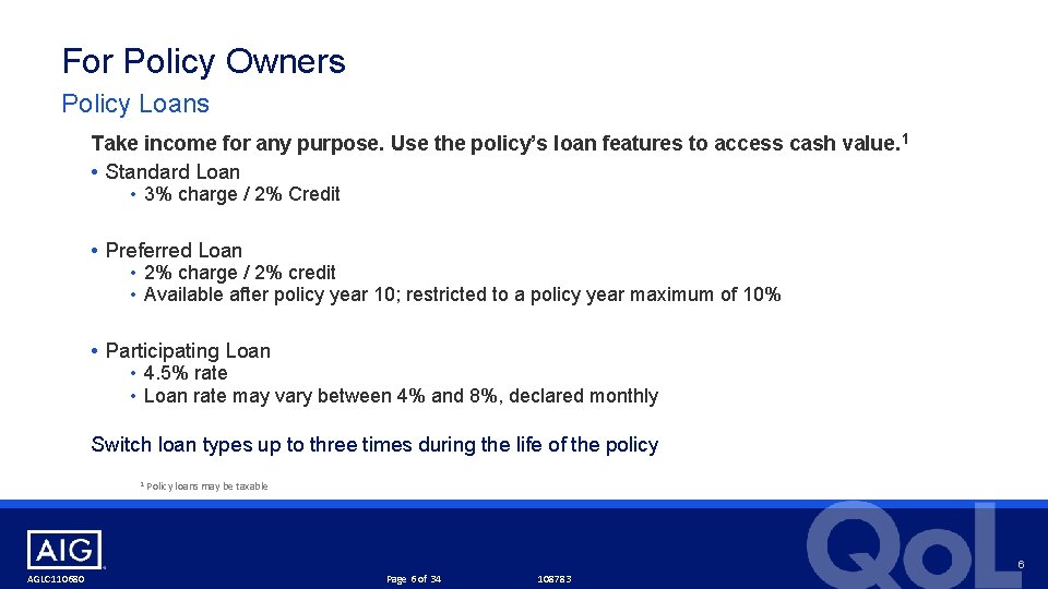 For Policy Owners Policy Loans Take income for any purpose. Use the policy’s loan