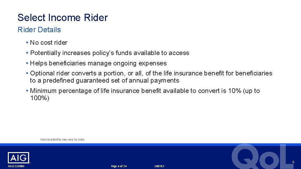 Select Income Rider Details • No cost rider • Potentially increases policy’s funds available