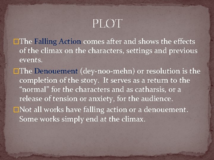 PLOT �The Falling Action comes after and shows the effects of the climax on