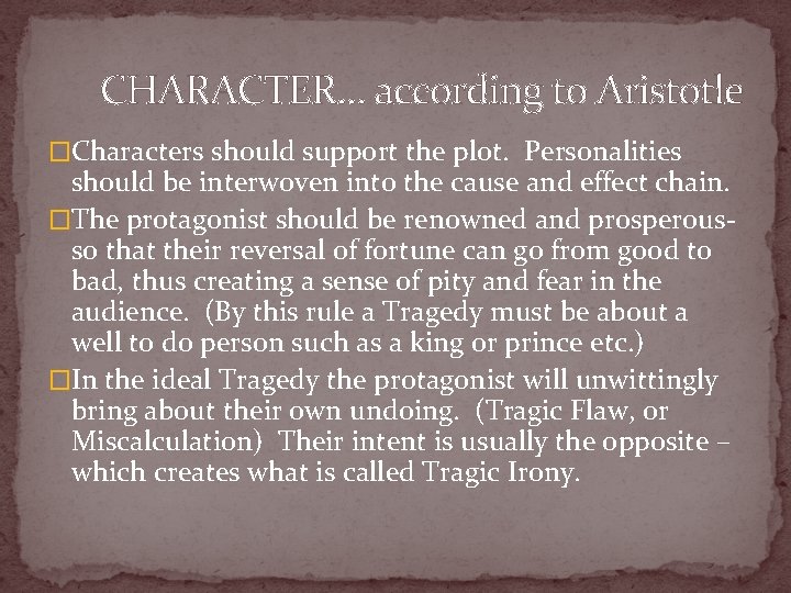 CHARACTER… according to Aristotle �Characters should support the plot. Personalities should be interwoven into