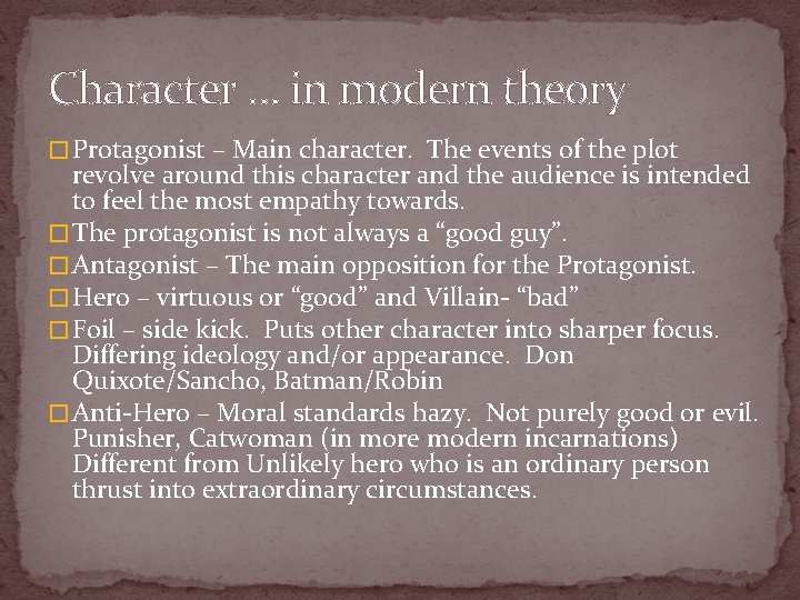 Character … in modern theory � Protagonist – Main character. The events of the