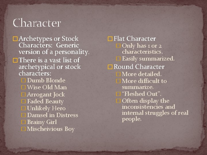 Character � Archetypes or Stock Characters: Generic version of a personality. � There is