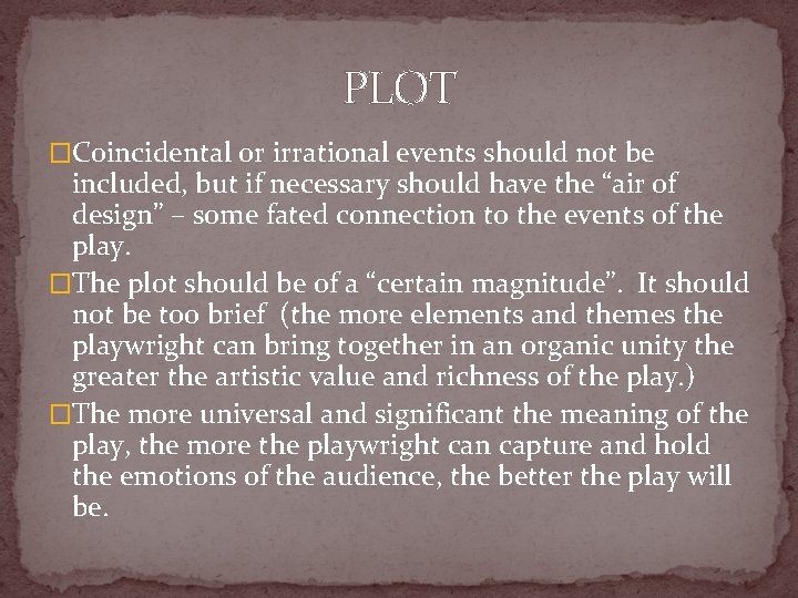 PLOT �Coincidental or irrational events should not be included, but if necessary should have